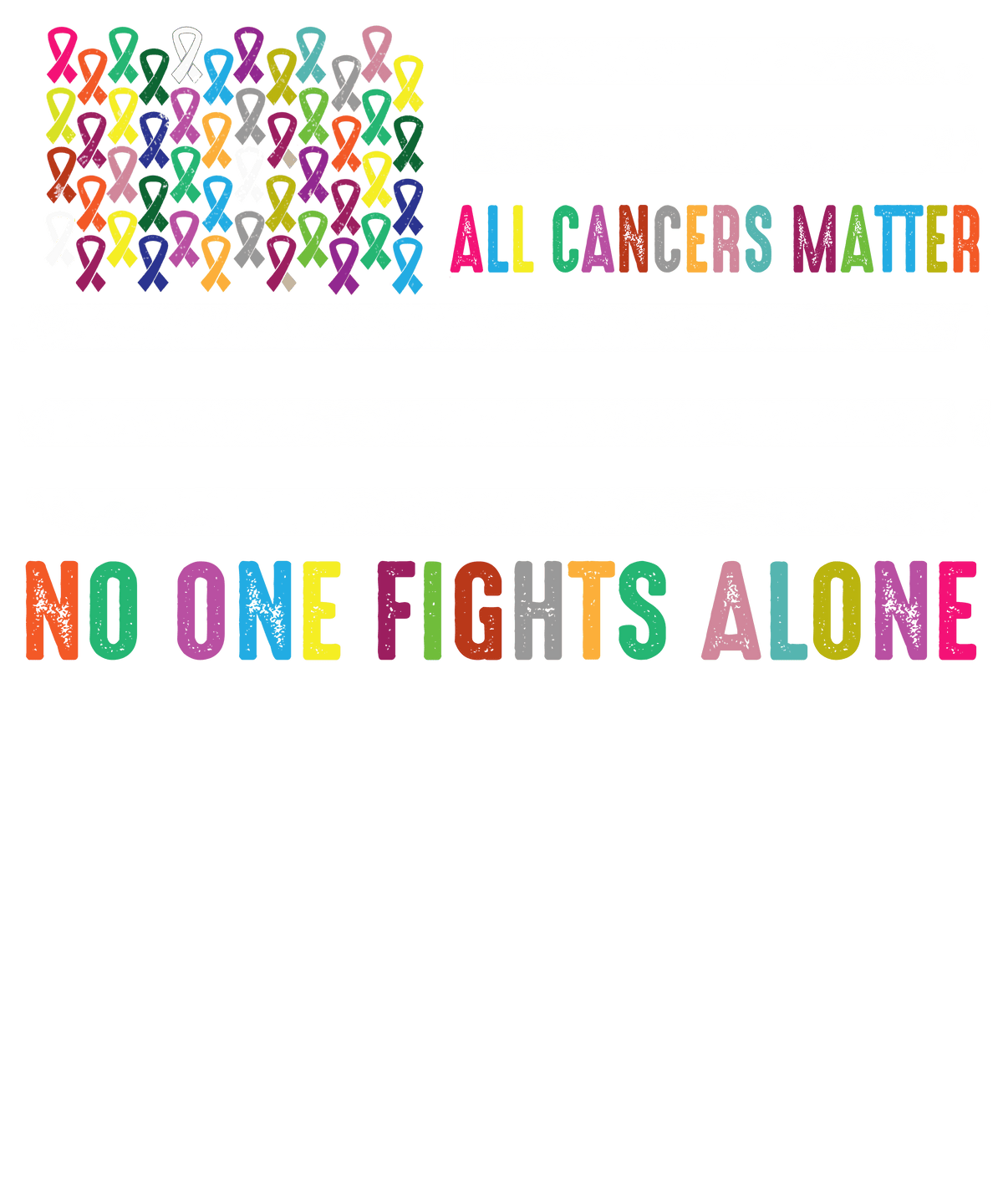 No one fights alone - 1074- Placed on your shirt of choice