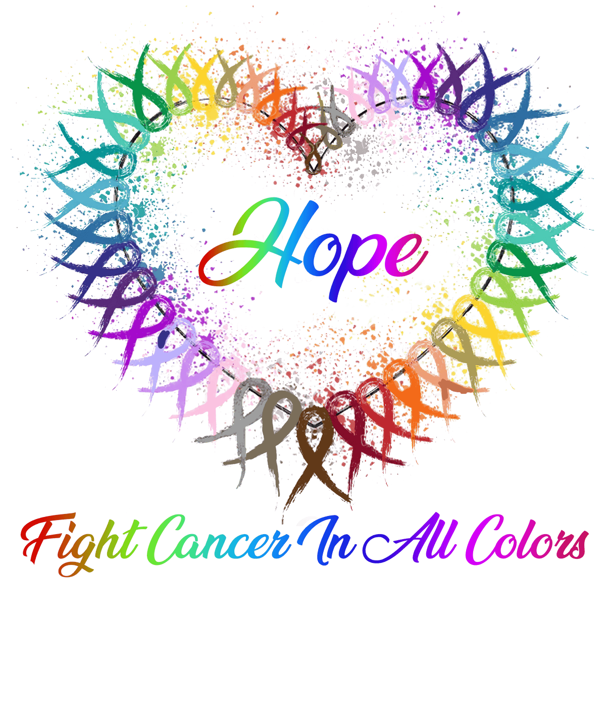Hope, Fight Cancer in all Colors - 1079- Placed on your shirt of choice